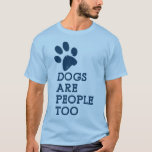 Los perros también son camisetas de la gente<br><div class="desc">Los perros también son camisetas de la gente</div>