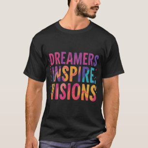 Los soñadores inspiran visiones en camiseta