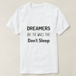 Los soñadores son los que no duermen camisetas