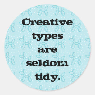 Los tipos creativos rara vez son Pegatinas de Tidy