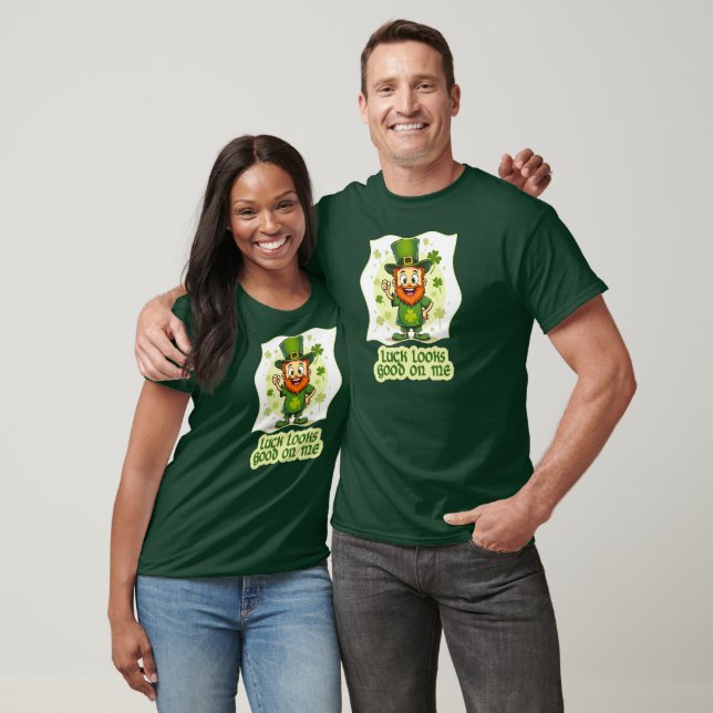 Luck Looks Good on Me St Patrick’s Day - camiseta (Unisexo)