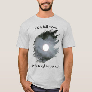 Luna Llena ¿Todos Están Locos Camiseta Divertida