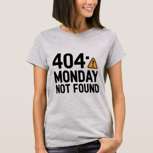 Lunes 404 Lunes No Encontrado Camiseta - Trabajo G