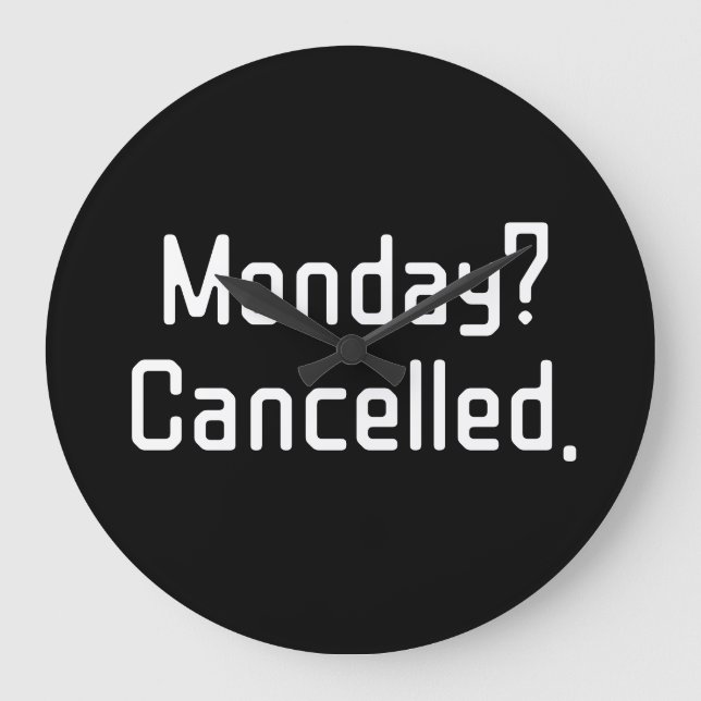 ¿Lunes? Cancelado - Gracioso reloj de pared sarcás (Anverso)