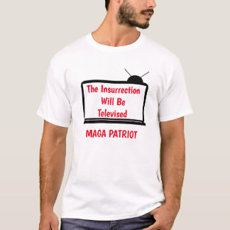 MAGA, La Insurrección Será Televisada, Camiseta