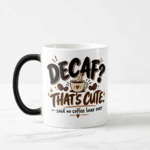 Mágica ¿Descafeinado? Esa Taza de Café Divertida Amante