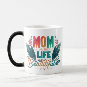 Mágica "Mamá, Haces que la Vida Sea Hermosa" – Taza Cámbi