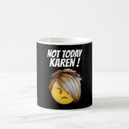 Mágica taza de café divertida "NOT TODAY KAREN"