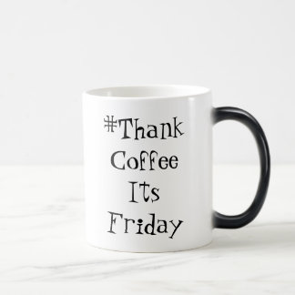 Mágica Taza de ThankCoffeeItsFriday