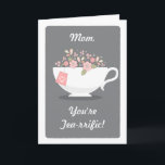 Magnífica tarjeta de Día de Madre para Entusiasmo<br><div class="desc">Una encantadora taza de té se llena de flores de bonito en esta divertida tarjeta del Día de la Madre que dice: "Mamá,  eres muy prolífico con el té".</div>