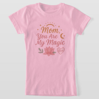 Mamá, eres mi magia". Camiseta