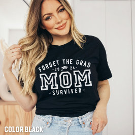 Mamá graduada-olvida la camiseta sobrevivida de la