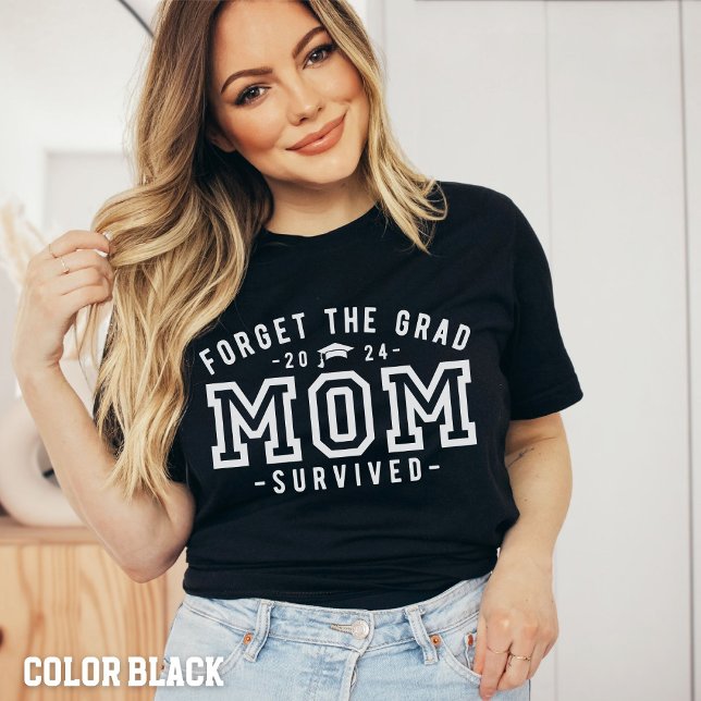 Mamá graduada-olvida la camiseta sobrevivida de la (Subido por el creador)