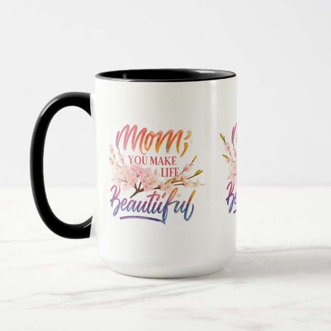 "Mamá, Haces la Vida Hermosa" - Taza Combo de 15 o (Izquierda)