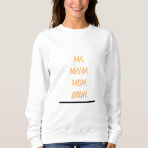mamá mamá bruh sudadera