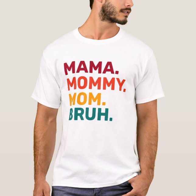 Mamá Mamá mamá Bruh, la camiseta del día de la mad (Anverso)