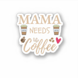 mamá necesita café, mamá cita café pegatina