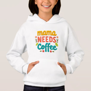 Mama Needs Coffee Text Ilustracion hoodie