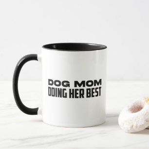 Mamá Perro Haciendo Lo Mejor Taza Divertida para M