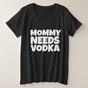 MAMÁ TEE VODKA MOMMY NECESITA UNA CAMISA DIVERTIDA