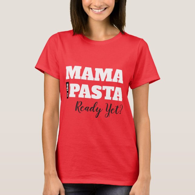 ¿Mamá Ya Está Preparada La Pasta? Camiseta básica  (Anverso)