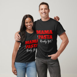 ¿Mamá Ya Está Preparada La Pasta? Camiseta oscura 