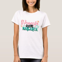 Mamacita necesita una camiseta Margarita