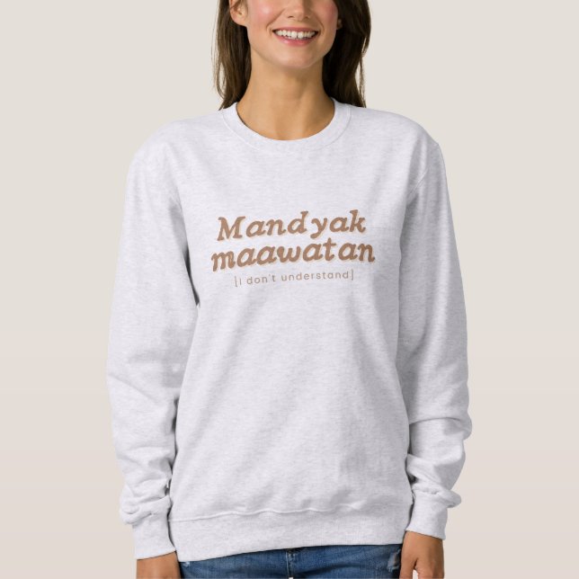 Mandyak Maawatan Ilocano Frase Filipino Sweater (Anverso)