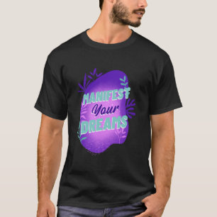 Manifiestan tus sueños - Ley de atracción camiseta