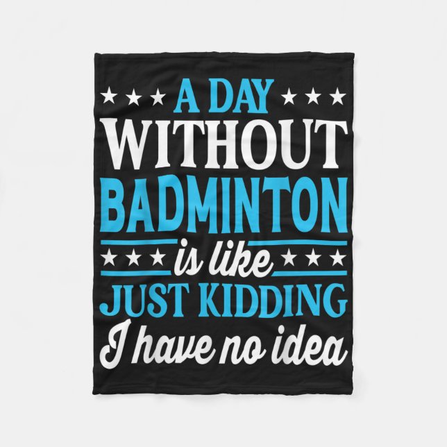 Manta Polar A Day Without Badminton Funny Badminton  (Anverso)