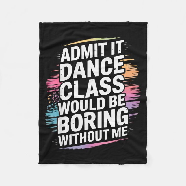 Manta Polar Admit It Dance Cl Would Be Boring Without Me Funny (Anverso)