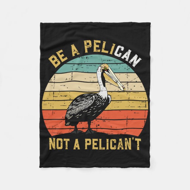 Manta Polar Always Be A Pelican Not A Pelican't - New Funny Pe (Anverso)