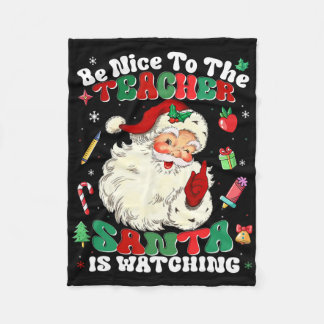 Manta Polar Be Nice To The Teacher Santa Is Watching Christmas
