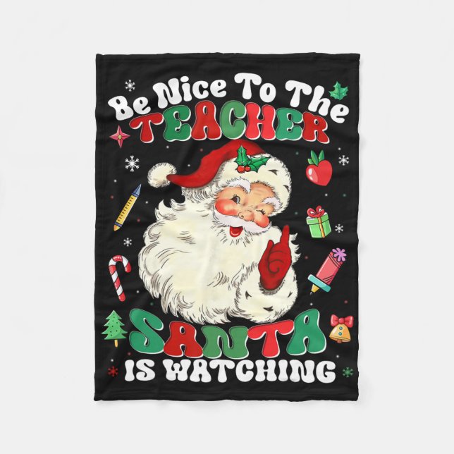 Manta Polar Be Nice To The Teacher Santa Is Watching Christmas (Anverso)