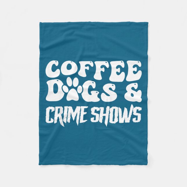 Manta Polar Coffee Dogs Crime Shows Funny Quote Dog Lovers Cof (Anverso)
