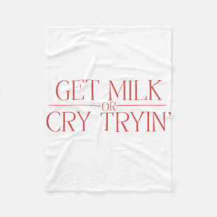 Manta Polar Diseño de bebé divertido “Get Milk or Cry Tryin” P