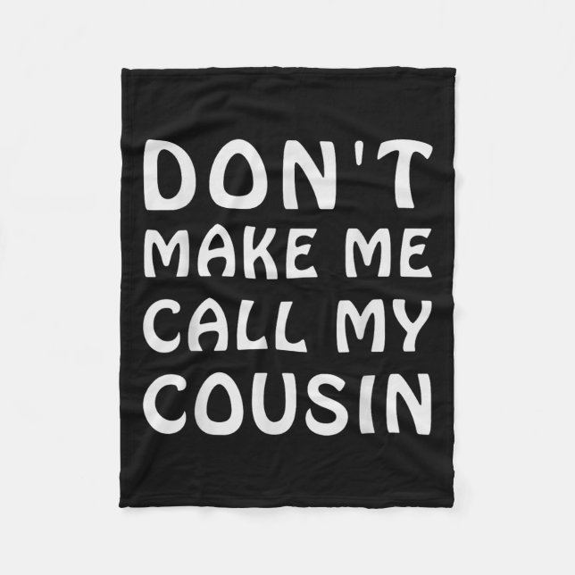 Manta Polar Don't Make Me Call My Cousin Funny Cousins Crew Si (Anverso)