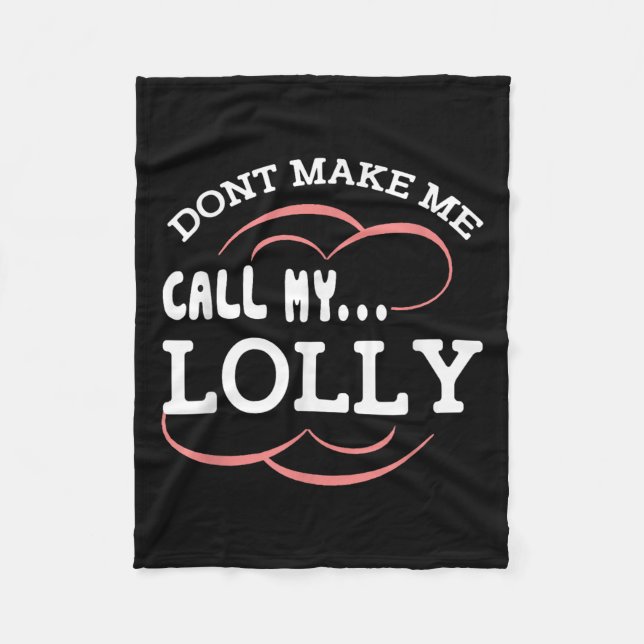 Manta Polar Dont Make Me Call My Lolly Grandma Funny Grandkids (Anverso)
