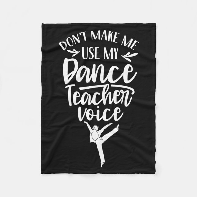 Manta Polar Don't Make Me Use My Dance Teacher Voice Cl Teach  (Anverso)