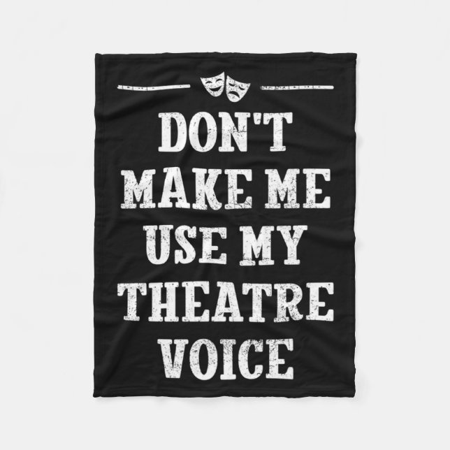 Manta Polar Dont Make Me Use My Theatre Voice Theater Directo  (Anverso)