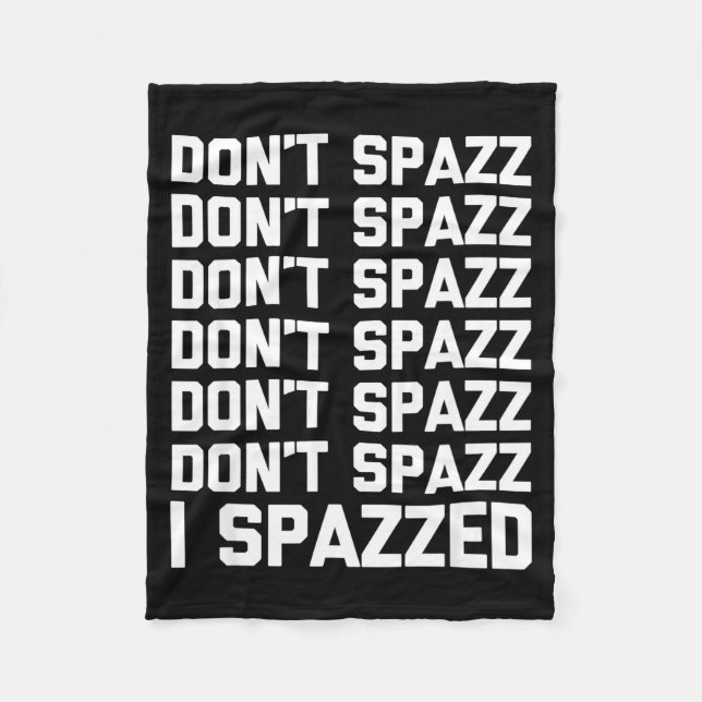 Manta Polar Don't Spazz (i Spazzed) - Funny Saying Sarcastic N (Anverso)