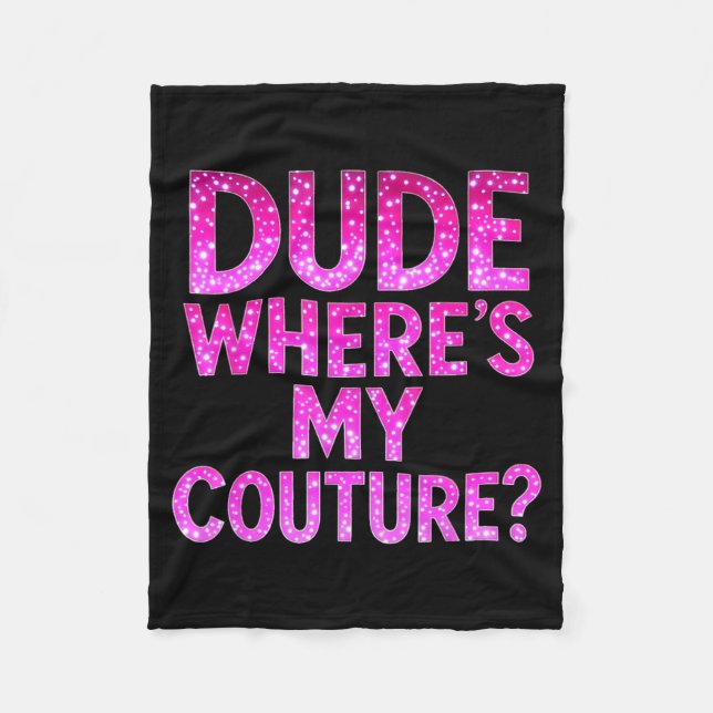 Manta Polar Dude Where's My Couture Funny Girls Quote Gift Wom (Anverso)