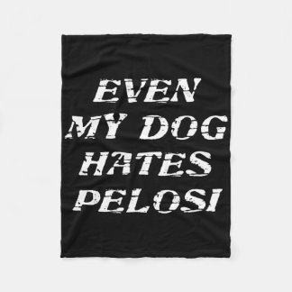 Manta Polar Even My Dog Hates Pelosi - Funny Republican Gift M