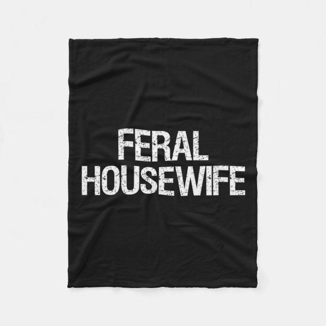 Manta Polar Feral Housewife Shirt Funny Stay At Home Mom Homem (Anverso)