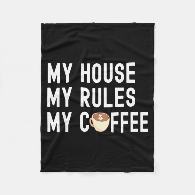 Manta Polar Funny Quote Coffee Lover My House My Rules My Coff (Anverso)