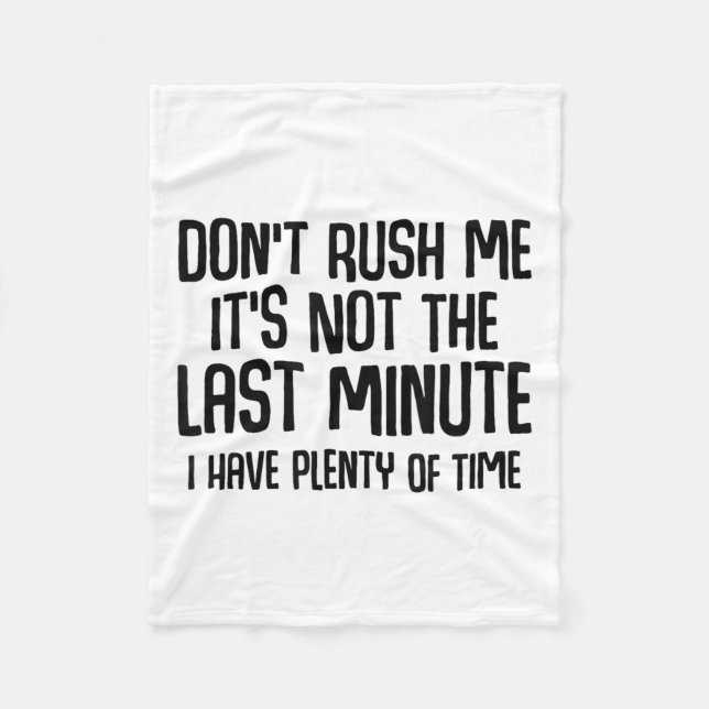 Manta Polar Funny Shirts About Being Late Don't Rush Me Funny  (Anverso)