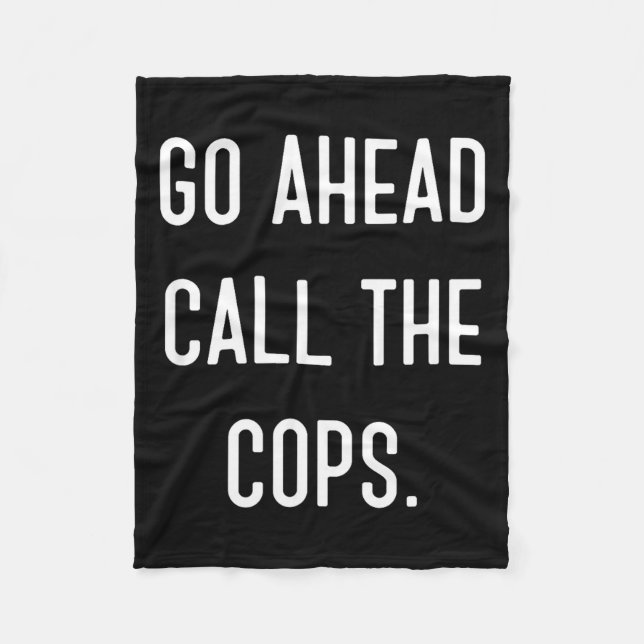 Manta Polar Go Ahead Call The Cops Funny Shirt  (Anverso)