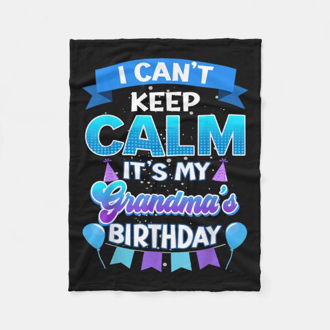 Manta Polar I Cant Keep Calm Its My Grandma Birthday Shirt Bda (Anverso)