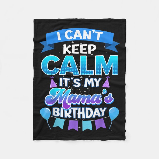 Manta Polar I Cant Keep Calm Its My Mama Birthday Shirt Bday  (Anverso)