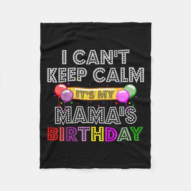 Manta Polar I Cant Keep Calm Its My Mama's Birthday  (Anverso)